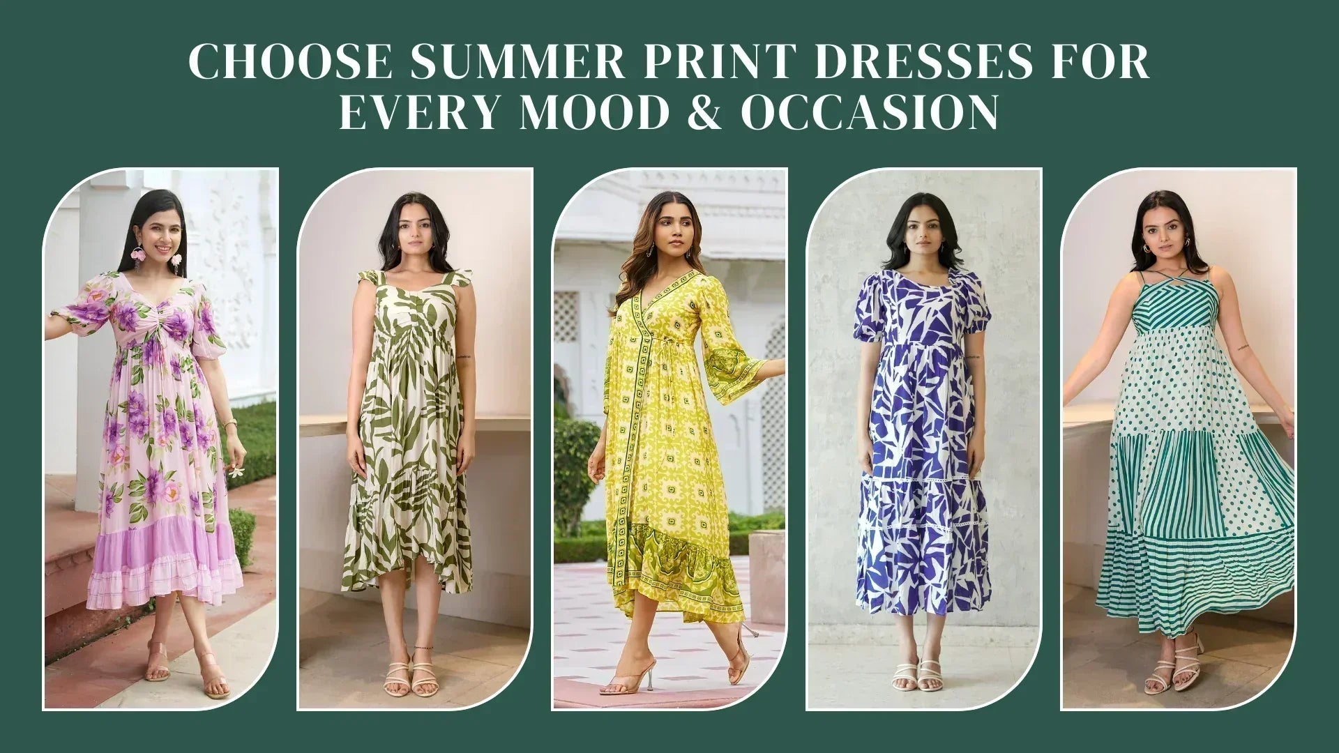 Women in summer print dresses for every mood and occasion - floral, leaf, ethnic, abstract, and striped styles.